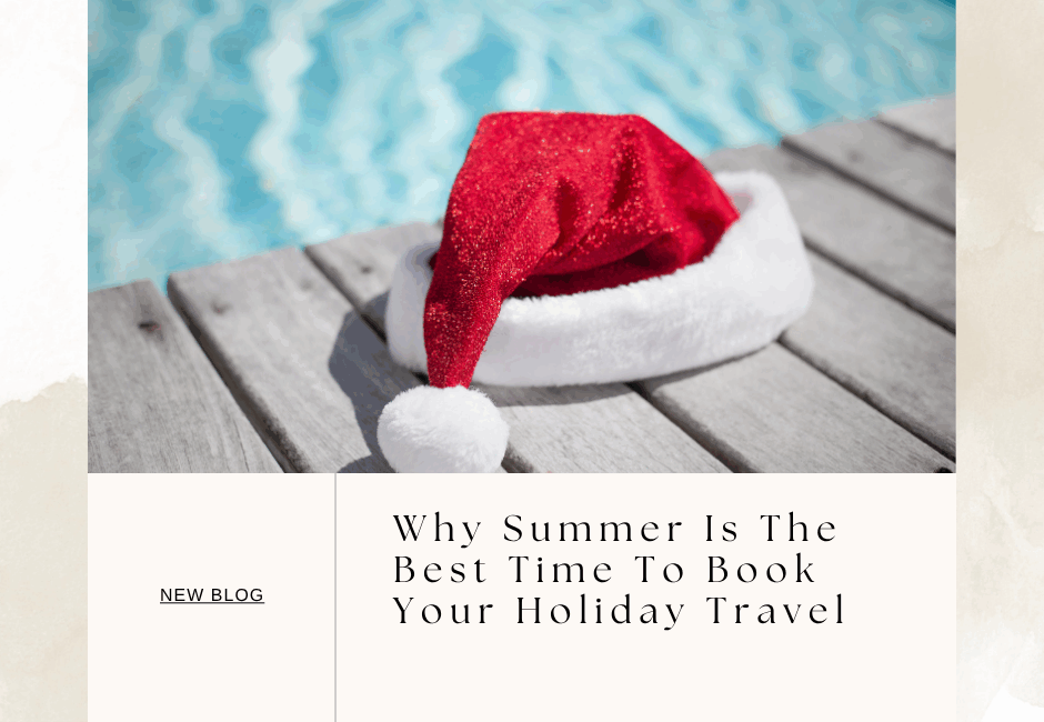 Why Summer Is THe Best time to book your holiday travel