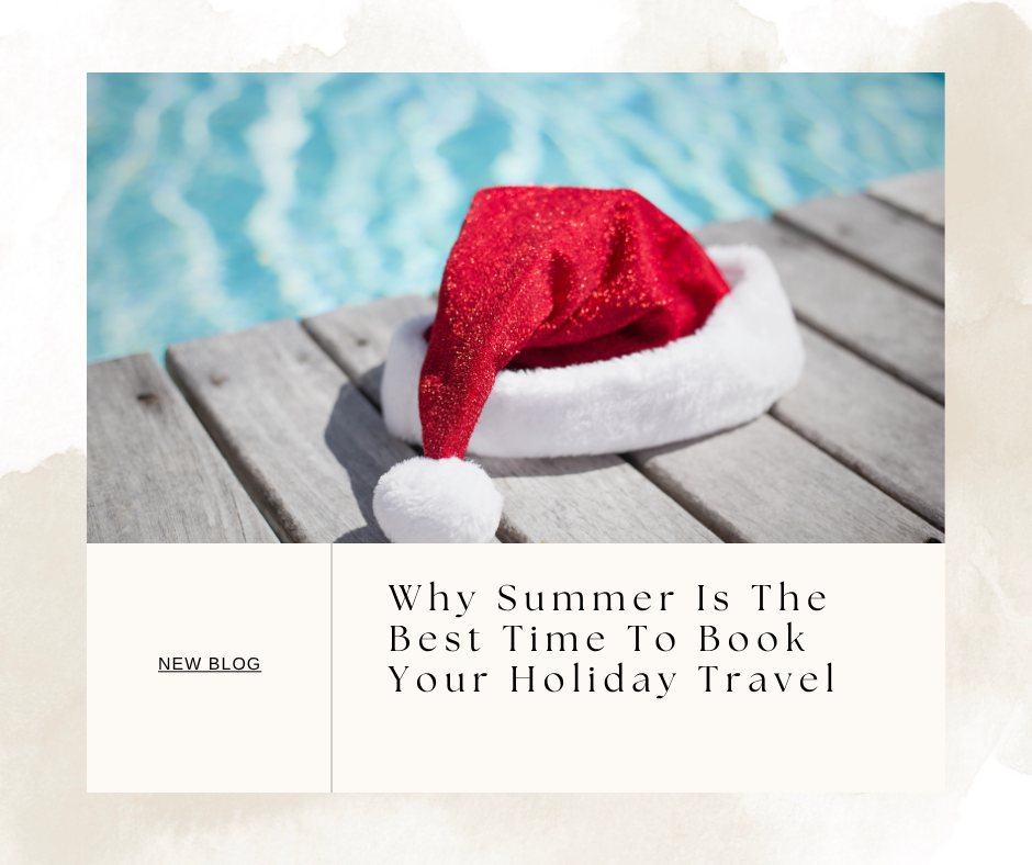Why Summer Is THe Best time to book your holiday travel